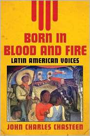 Born in Blood and Fire   Latin American Voices, (0393935582), John 