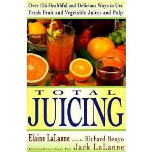  Total Juicing by Elaine LaLanne