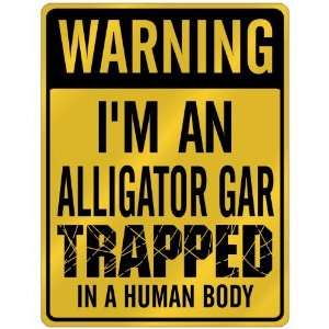  New  Warning I Am Alligator Gar Trapped In A Human Body 