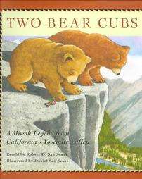 Two Bear Cubs A Miwok Legend from Californias Yosemite Valley by 