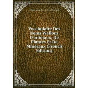 Vocabulaire Des Noms Wallons Danimaux, De Plantes Et De MinÃ©raux 