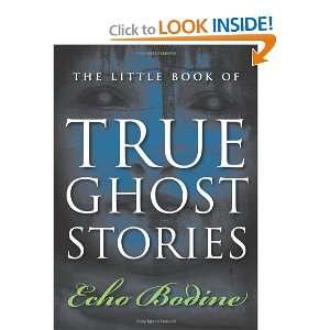   The Little Book of True Ghost Stories [Paperback] Echo Bodine Books