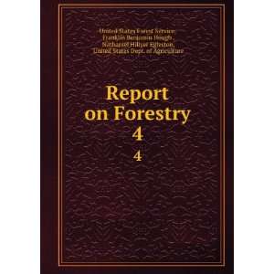  Report on Forestry. 4 Franklin Benjamin Hough , Nathaniel 