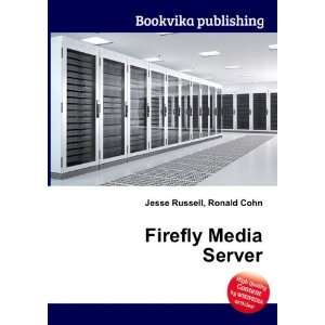  Firefly Media Server Ronald Cohn Jesse Russell Books