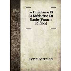   ©decine En Gaule (French Edition) Henri Bertrand  Books
