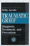 Traumatic Grief Diagnosis and Treatment, (0876309864), Selby Jacobs 
