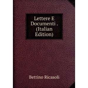  Lettere E Documenti . (Italian Edition) Bettino Ricasoli Books