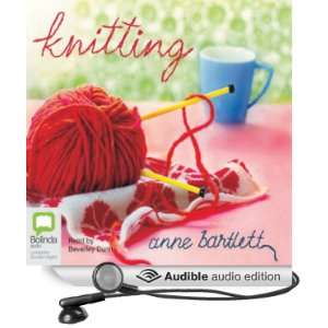   Knitting (Audible Audio Edition) Anne Bartlett, Beverley Dunn Books