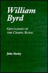 William Byrd Gentleman of the Chapel, (0754600025), John Harley 