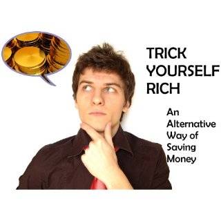 Trick Yourself Rich An Alternative Way of Saving Money by Steven Mann 