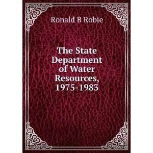   State Department of Water Resources, 1975 1983 Ronald B Robie Books