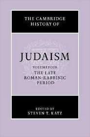 The Cambridge History of Judaism, Volume 4 The Late Roman Rabbinic 
