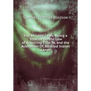   the Alienation Of, Allotted Indian Lands Samuel Thomas Bledsoe Books