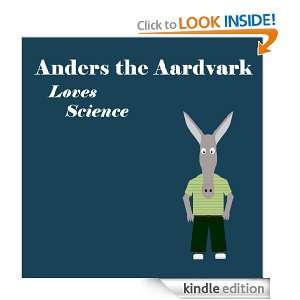 Anders the Aardvark Loves Science Thomas Henry Dogxley  