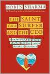 The Saint, the Surfer, and the CEO A Remarkable Story about Living 