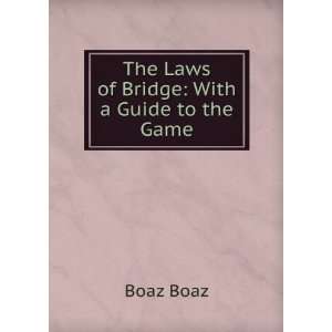    The Laws of Bridge With a Guide to the Game Boaz Boaz Books
