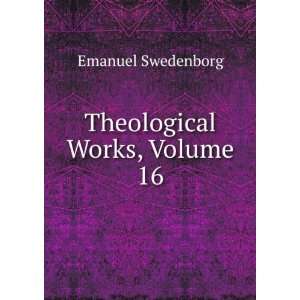  Theological Works, Volume 16 Emanuel Swedenborg Books