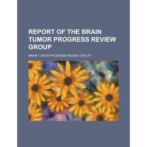   Group (9781234517076) Brain Tumor Progress Review Group. Books