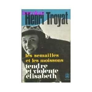  Tendre et violente Elisabeth Henri Troyat Books