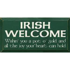  Irish Welcome   Wishin you a pot o gold, and all the joy 