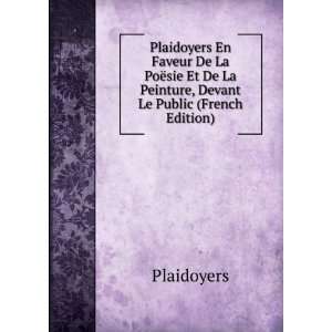  Plaidoyers En Faveur De La PoÃ«sie Et De La Peinture 