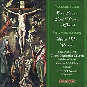   Dubois The Seven Last Words of Christ/ Mendelssohn Hear My Prayer