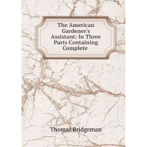    In Three Parts Containing Complete . Thomas Bridgeman Books