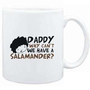   Daddy why can`t we have a Salamander ?  Animals