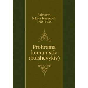   komunistiv (bolshevykiv) Nikola Ivanovich, 1888 1938 Bukharin Books