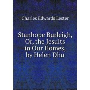  Stanhope Burleigh, Or, the Jesuits in Our Homes, by Helen 