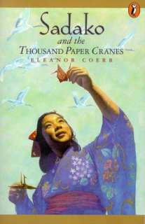   Sadako and the Thousand Paper Cranes by Eleanor Coerr 