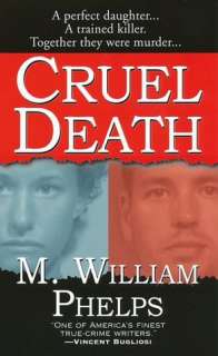   Cruel Death by M. William Phelps, Kensington 