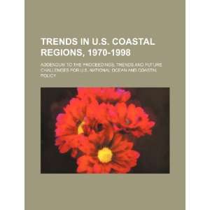 Trends in U.S. coastal regions, 1970 1998 addendum to the proceedings 