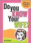   Cover Image. Title Do You Know Your Wife?, Author by Dan Carlinsky