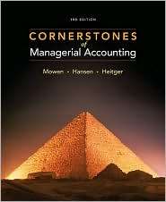Cornerstones of Managerial Accounting, (0324660138), Maryanne M. Mowen 