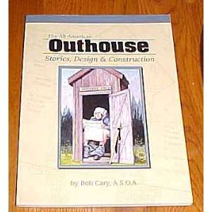   Outhouse Stories, Design & Construction by Bob Cary Bob Cary Books