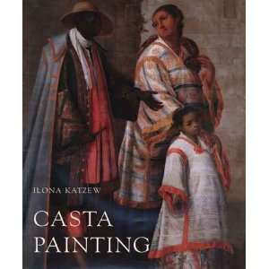  Casta Painting Images of Race in Eighteenth Century 