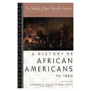   Make Our World Anew Volume I A History of African Americans to 1880