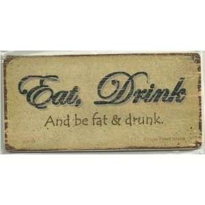  Aged Magnetic Wood Sign Saying, Eat, Drink And be fat 
