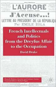 French Intellectuals And Politics From The Dreyfus Affair To The 