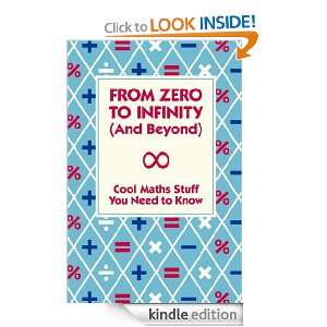 From Zero to Infinity (And Beyond) Cool Maths Stuff You Need to Know 