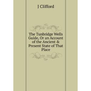   Ancient & Present State of That Place J Clifford  Books