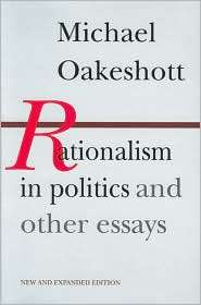 Rationalism in Politics and Other Essays, (0865970955), Michael 