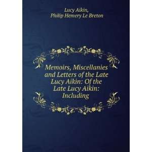   Aikin Of the Late Lucy Aikin Including . Philip Hemery Le Breton