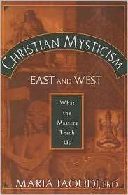 Christian Mysticism East and West What the Masters Teach Us 