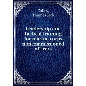   for marine corps noncommissioned officers. Thomas Jack Colley Books