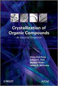 Crystallization of Organic Compounds An Industrial Perspective 