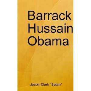  Barrack Hussain Obama (9780557034871) Jason Clark Satan 