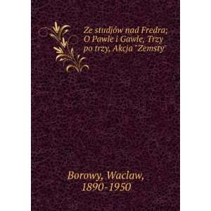   Gawle, Trzy po trzy, Akcja Zemsty Waclaw, 1890 1950 Borowy Books