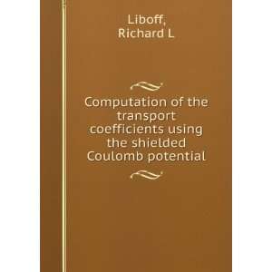   using the shielded Coulomb potential Richard L Liboff Books
